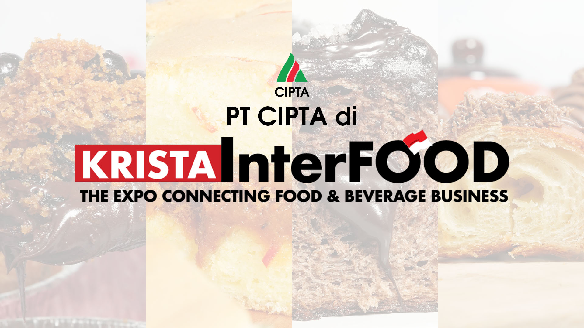 PT Cipta Hadir di KRISTA InterFOOD 2026: Solusi Lengkap Bahan Bakery Anda
